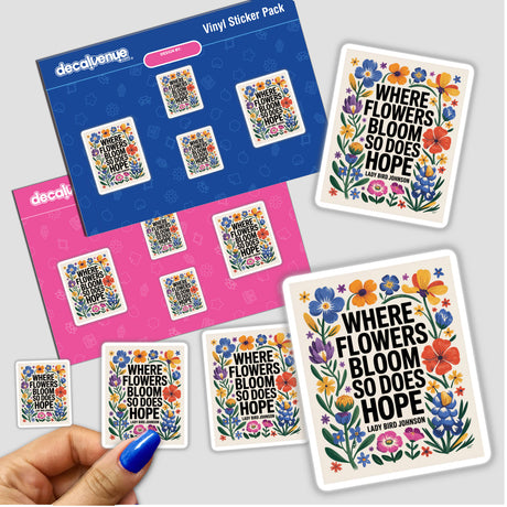 Where Flowers Bloom Hope Quote Sticker features Lady Bird Johnson's quote with floral designs, ideal for personalizing spaces. Available as stickers or digital artwork with commercial rights.