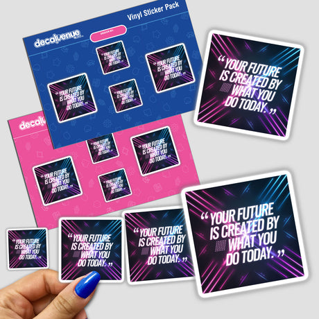 Sticker pack titled Your future is created by what you do today held in a hand, featuring text graphics. Available as physical stickers or digital artwork from Decal Venue.
