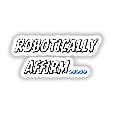 Robotically Affirm design featuring intricate black and white logos and text, available as unique stickers or digital artwork from Decal Venue.