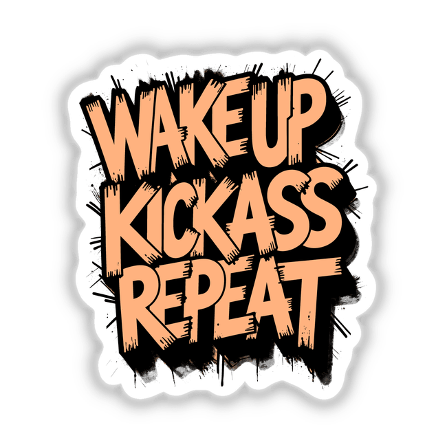 Wake Up Kick Ass Repeat Funny Quote featured on a vibrant sticker or digital artwork, showcasing bold typography and creative design elements. Ideal for adding motivational flair to any space.