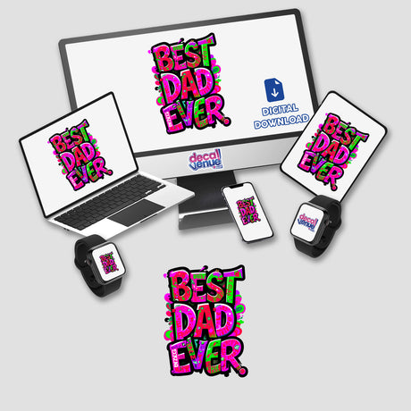 Best Dad Ever text displayed on a computer monitor and laptop screen, available as stickers or digital artwork from Decal Venue, specializing in unique vinyl stickers and digital art.