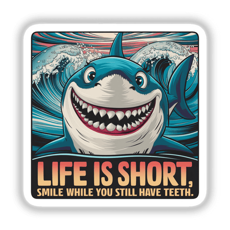 Shark - Life is Short. Smile While You Still Have Tenth