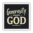 Generosity Honors God - Proverbs 19:17 - Christian Sticker or Clipart featuring bold white typography on a black background, available as unique stickers or digital artwork from Decal Venue.
