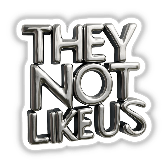 Polished Metal They Not Like Us: Silver letters in a sleek design, available as unique stickers or digital artwork from Decal Venue.
