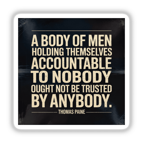 Thomas Paine Accountability Quote Sticker: A rectangular design featuring bold typography, available as a vinyl decal or digital download. Perfect for those interested in political philosophy and revolutionary wisdom.