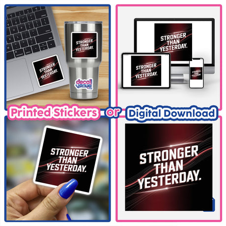Collage featuring a laptop adorned with a Stronger than yesterday sticker, highlighting its availability as a unique vinyl sticker or digital artwork from Decal Venue.