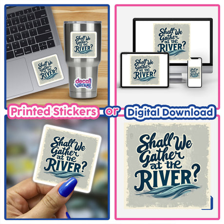 Shall We Gather at the River Typography Art Sticker or Clipart with Commercial Rights, featuring a collage of stickers, a laptop adorned with a sticker, and elements of digital artwork.