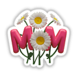 Mom Daisy Flowers
