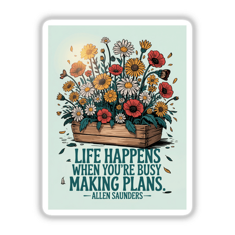 Life Happens Quote Sticker or Clipart with Commercial Rights - Allen Saunders Floral Design features a floral arrangement in a wooden box, perfect for stickers or digital artwork applications.