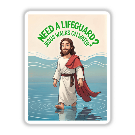 Cartoon of a man in a robe, depicted walking on water with the humorous title Need A Lifeguard? Jesus Walks On Water Funny Quote, available as stickers or digital artwork.