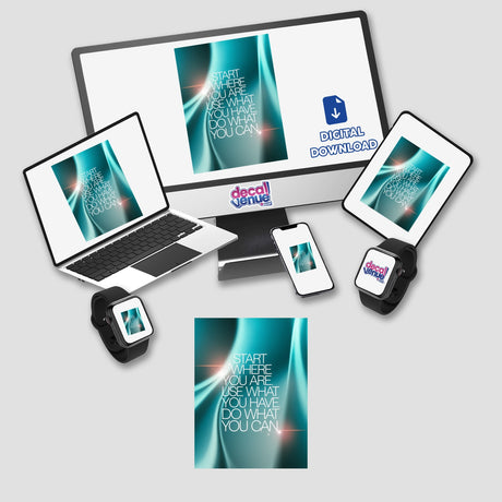 Digital artwork featuring the motivational phrase 'Start where you are. Use what you have. Do what you can' displayed across a computer monitor and laptop, available as stickers or digital art.