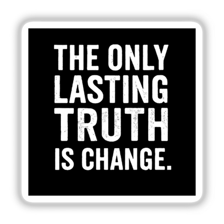 The Only Lasting Truth Quote Sticker or Clipart features bold white typography on a black background, inspired by Octavia Butler. Ideal for unique vinyl sticker collections or digital art enthusiasts.