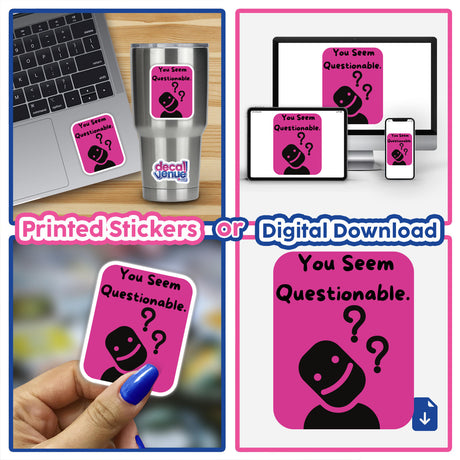 Collage featuring You Seem Questionable- Pink stickers and digital artwork, showcasing a quirky design with a cartoon face and question marks, suitable for laptops or digital devices.
