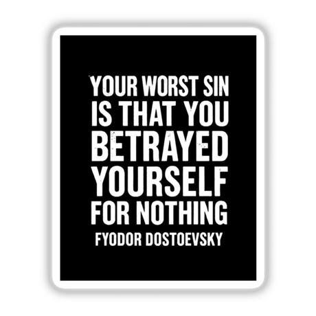 Fyodor Dostoevsky Your Worst Sin Quote Sticker features bold white typography on black, available as a sticker or digital artwork, perfect for philosophical self-reflection and motivational decor.