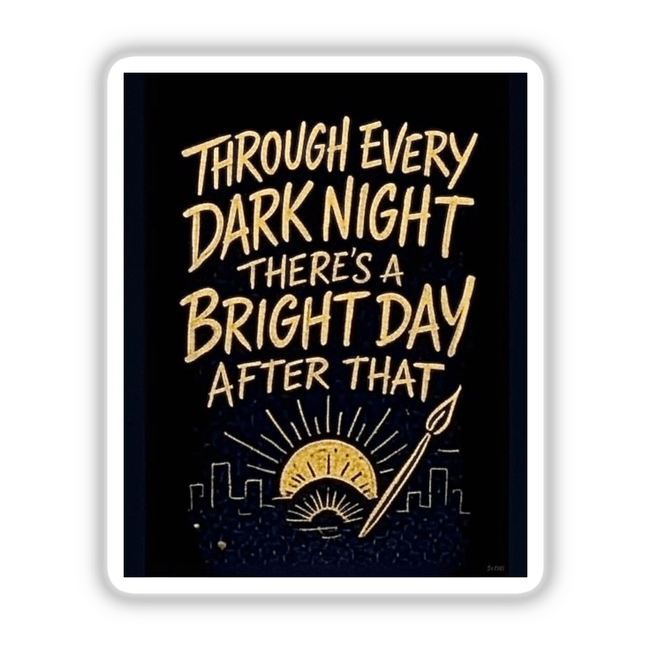 Through Every Dark Night Quote Sticker or Clipart featuring a cityscape with a sun design, inspired by Tupac Shakur, available as digital artwork or vinyl sticker from Decal Venue.