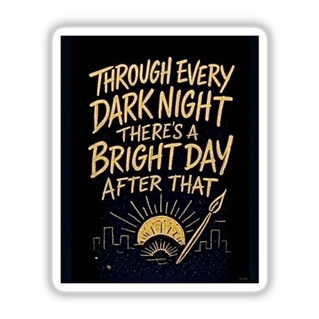 Through Every Dark Night Quote Sticker or Clipart featuring a cityscape with a sun design, inspired by Tupac Shakur, available as digital artwork or vinyl sticker from Decal Venue.