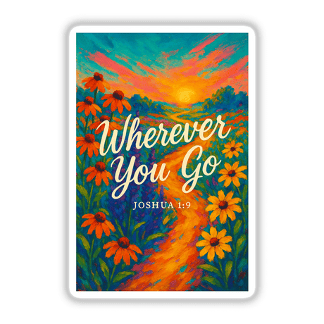 Wherever You Go – Joshua 1:9 Fauvist Summer Floral Sticker or Clipart features vibrant coneflowers, salvia, and golden blooms with the phrase “Wherever You Go”, ideal for faith-inspired creations.