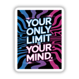Poster titled Your only limit is your mind, featuring bold text in a graphic design style, available as vinyl stickers or digital artwork from Decal Venue.