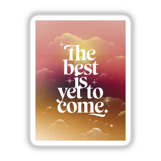 Poster titled The best is yet to come, featuring clouds and stars, available as stickers or digital artwork.