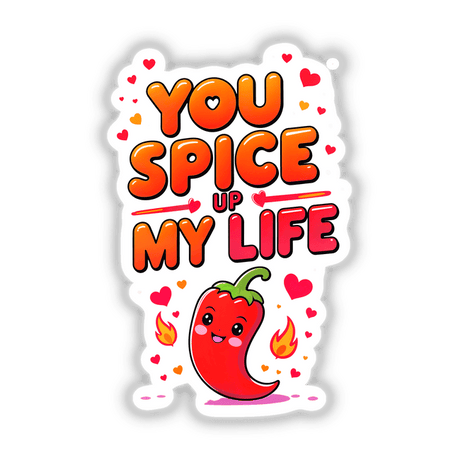 You Spice Up My Life Funny Love Quote sticker, featuring a cartoon red chili pepper with a playful face, perfect as unique vinyl artwork or digital art from Decal Venue.
