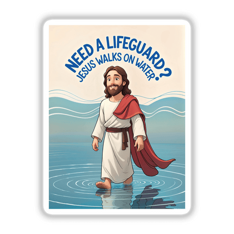 Cartoon of Jesus with long hair and a beard, wearing a red cape, standing on water. Includes the humorous quote Need A Lifeguard? Jesus Walks On Water. Available as stickers or digital artwork.