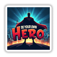 Be Your Own Hero Sticker features a superhero silhouette on a building, inspiring personal growth. Available as stickers or digital artwork, perfect for motivational decor from Decal Venue.