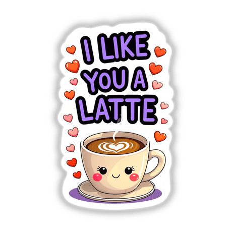 I Like You A Latte Funny Love Quote features a cartoon coffee cup with heart-shaped foam, adorned with red hearts, available as stickers or digital artwork from Decal Venue.