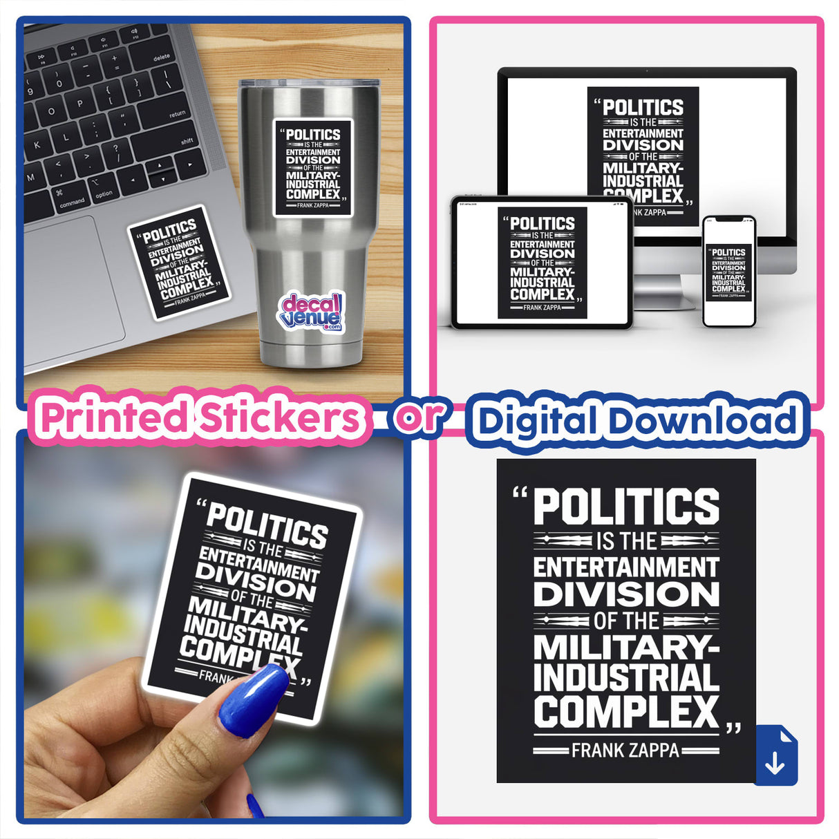 Collage of Frank Zappa quote stickers: Politics is the Entertainment Division of the Military-Industrial Complex, available as stickers or digital downloads.