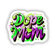 a sticker that says dope mom