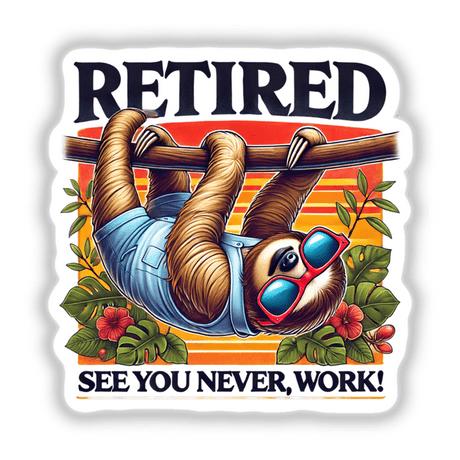 Sloth Retired See You Never Work