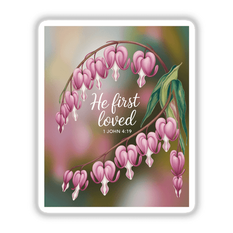 Bleeding Heart He First Loved Sticker or Clipart featuring a detailed close-up of a flower design, available with commercial rights, inspired by 1 John 4:19.