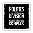 Politics and Military-Industrial Complex Quote by Frank Zappa – Sticker or Clipart featuring bold typography in black and white, available at Decal Venue for unique vinyl stickers and digital art.