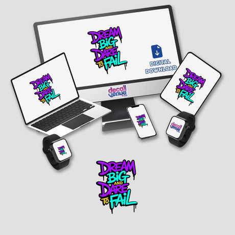 Dream Big And Dare To Fail Motivational Quote displayed on a computer monitor, with accompanying laptop and smartwatch screens, highlighting the inspirational message available as stickers or digital artwork.