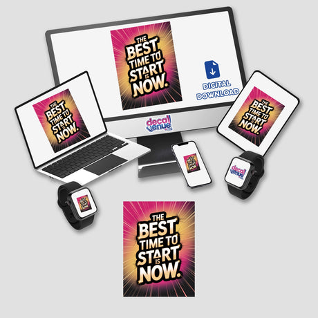 The best time to start is now: laptop showcasing vibrant digital artwork, complemented by a phone and computer monitor. Available as stickers or digital artwork from Decal Venue.