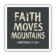 Faith Moves Mountains - Matthew 17:20 - Christian Sticker or Clipart features bold, white typography on a contrasting background, offering a meaningful design available as stickers or digital artwork.