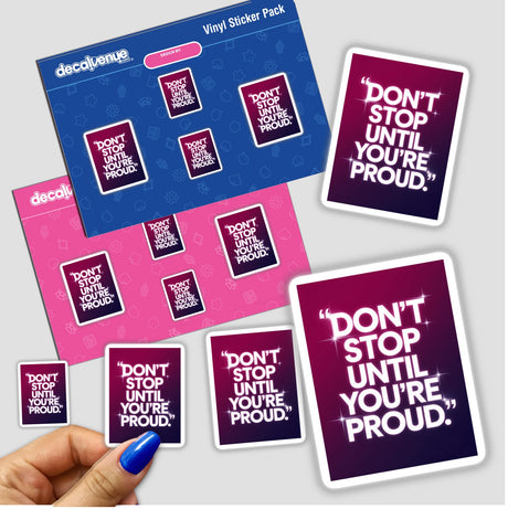 Hand holding vinyl stickers with the text Don’t stop until you’re proud, showcasing Decal Venue's unique sticker design, available as both physical stickers and digital artwork.