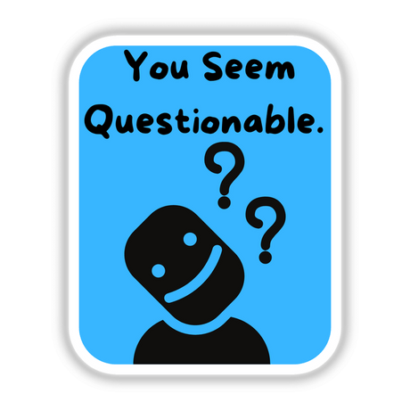 You Seem Questionable- Blue design featuring a black face with question marks, available as stickers or digital artwork, ideal for unique expression from Decal Venue.