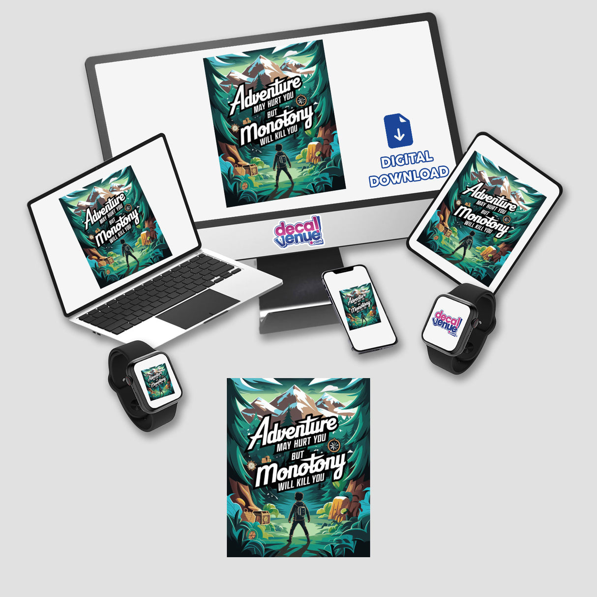 Computer monitor, laptop, and phone displaying Adventure May Hurt You but Monotony Will Kill You inspiring clipart, available as stickers or digital artwork.