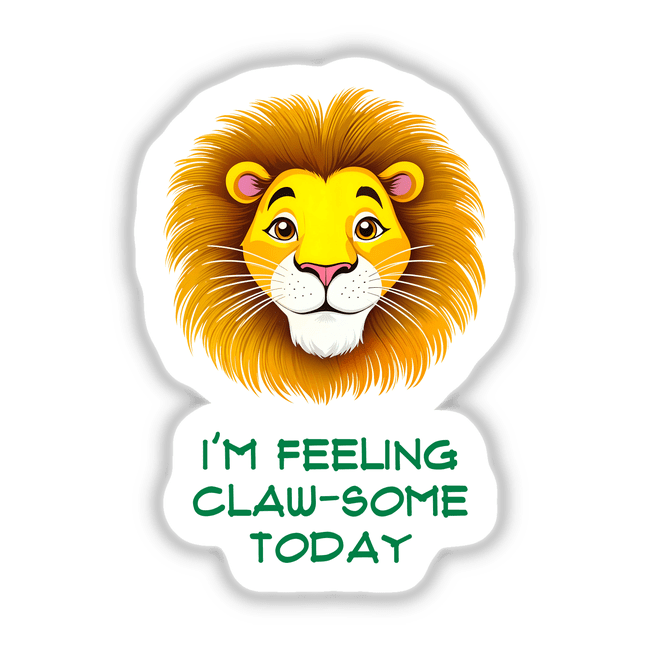 Cartoon lion with I'm Feeling Claw-Some Today quote, available as stickers or digital artwork.