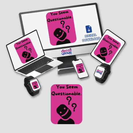 You Seem Questionable- Pink design on a computer monitor and laptop, featuring distinctive pink stickers, offered as unique digital artwork or decals.
