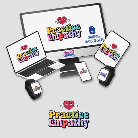 Practice Empathy artwork displayed on a monitor and laptop, emphasizing its availability as stickers and digital prints to inspire connection and compassion.