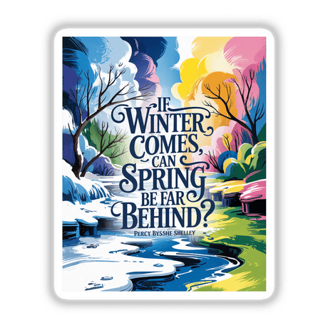 Winter to Spring Shelley Quote Sticker - Fauvist Seasonal Transition Clipart features a snowy landscape poster with trees, available as stickers or digital artwork, reflecting Decal Venue's unique vinyl and digital art offerings.