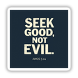 Seek Good, Not Evil - Amos 5:14 Christian Sticker or Clipart: Blue square design with prominent white text, available as stickers or digital artwork. Ideal for faith-inspired creativity.