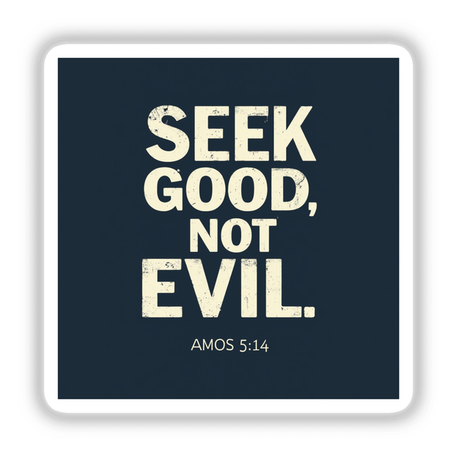 Seek Good, Not Evil - Amos 5:14 Christian Sticker or Clipart: Blue square design with prominent white text, available as stickers or digital artwork. Ideal for faith-inspired creativity.