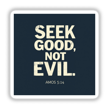 Seek Good, Not Evil - Amos 5:14 Christian Sticker or Clipart: Blue square design with prominent white text, available as stickers or digital artwork. Ideal for faith-inspired creativity.