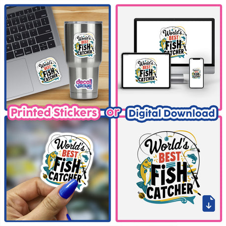 Collage showcasing World's Best Fish Catcher stickers and digital download, featuring decals on laptops, phones, and a person holding one.