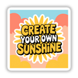 Create Your Own Sunshine Positive Affirmation Sticker featuring a yellow sun with clouds and motivational text, available as a sticker or digital download for mental health and commercial use.