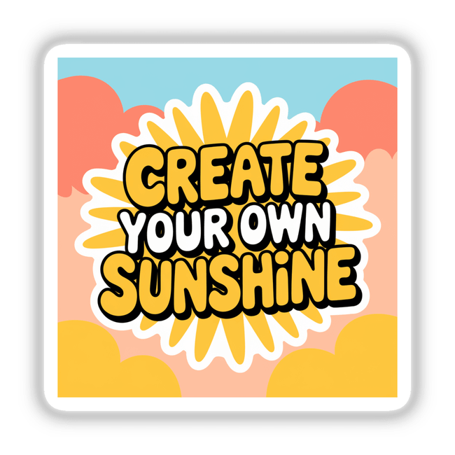 Create Your Own Sunshine Positive Affirmation Sticker featuring a yellow sun with clouds and motivational text, available as a sticker or digital download for mental health and commercial use.