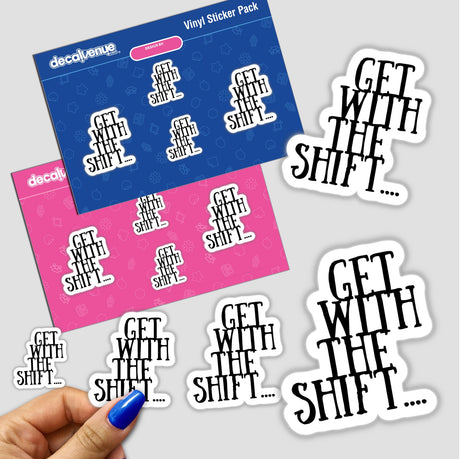 Get With The Shift sticker featuring bold black text. Ideal for digital artwork or tangible use, capturing Decal Venue's essence of unique and expressive design.
