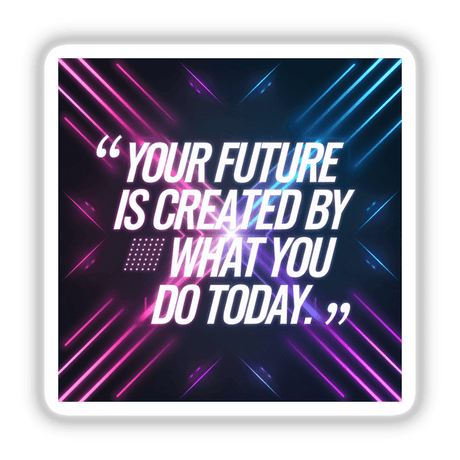 Square graphic with the text Your future is created by what you do today, available as stickers or digital artwork, featuring a close-up grid of lights design.